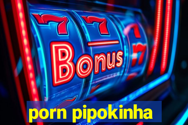 porn pipokinha