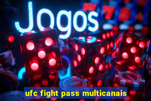 ufc fight pass multicanais