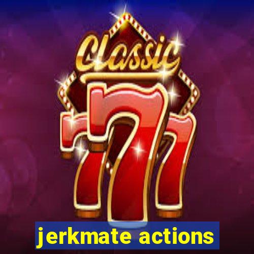 jerkmate actions