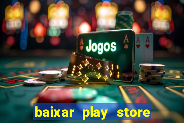 baixar play store para pc baixaki