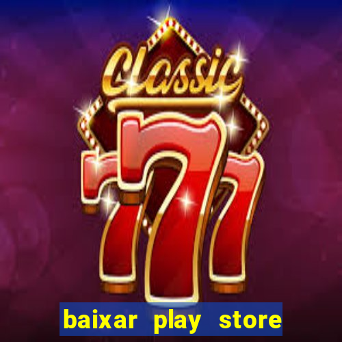 baixar play store para pc baixaki