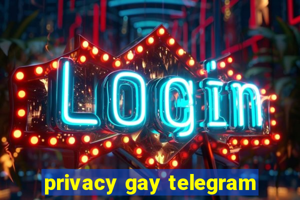 privacy gay telegram