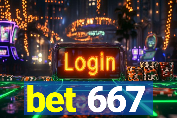 bet 667