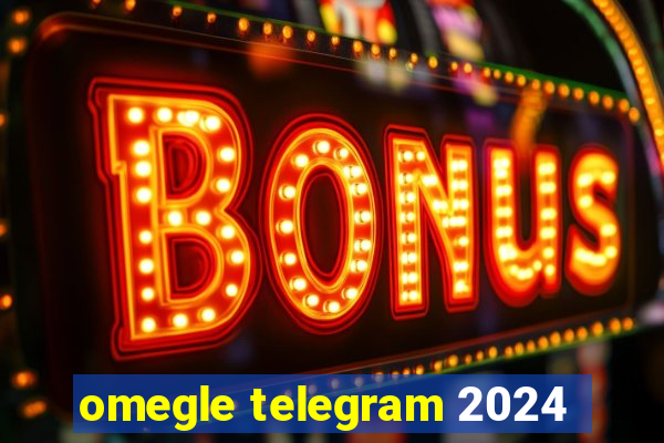 omegle telegram 2024