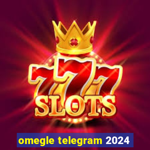 omegle telegram 2024