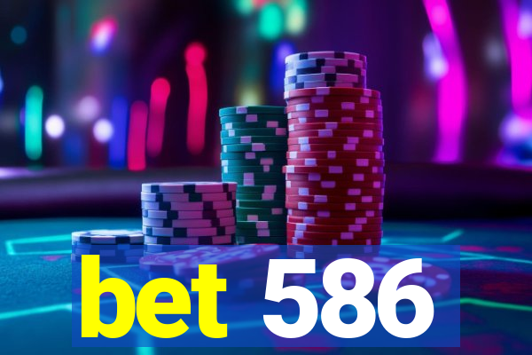 bet 586