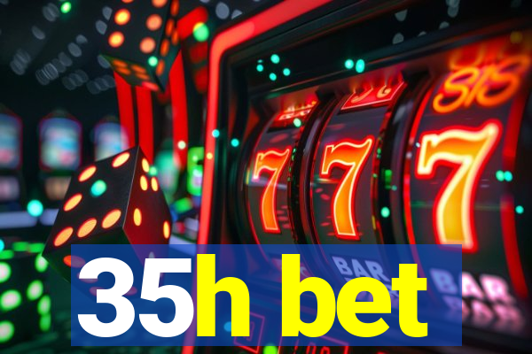 35h bet