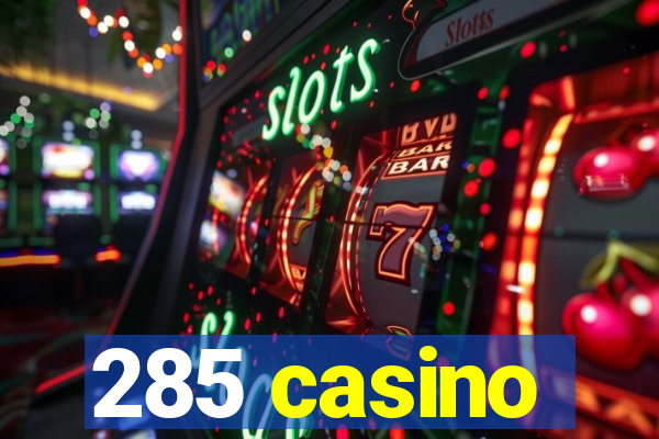 285 casino