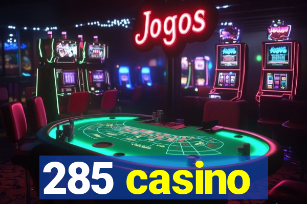 285 casino