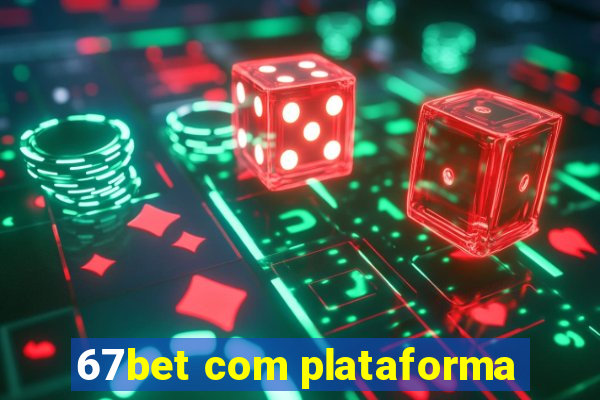 67bet com plataforma