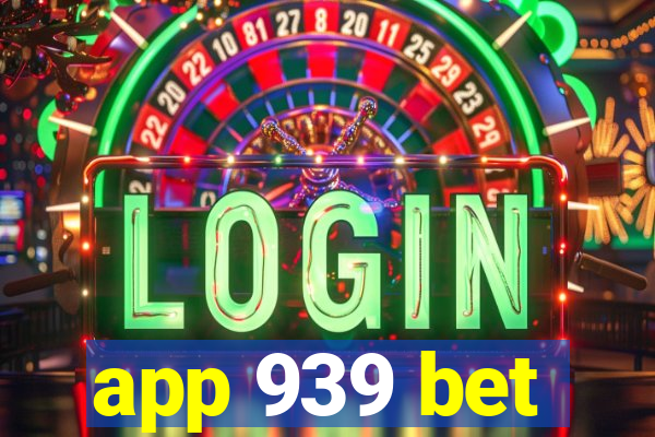 app 939 bet