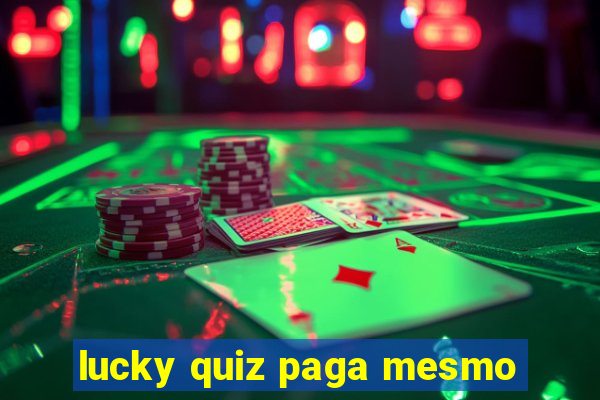 lucky quiz paga mesmo