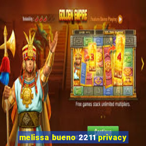 melissa bueno 2211 privacy