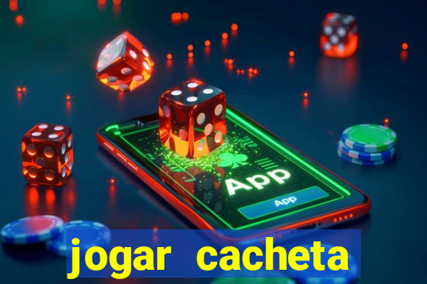 jogar cacheta valendo dinheiro