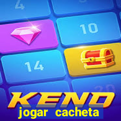 jogar cacheta valendo dinheiro