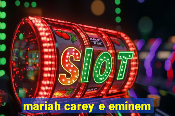 mariah carey e eminem