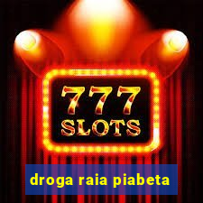 droga raia piabeta