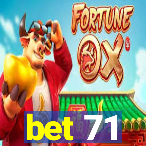 bet 71