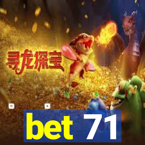 bet 71