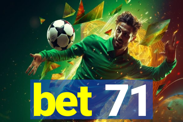 bet 71