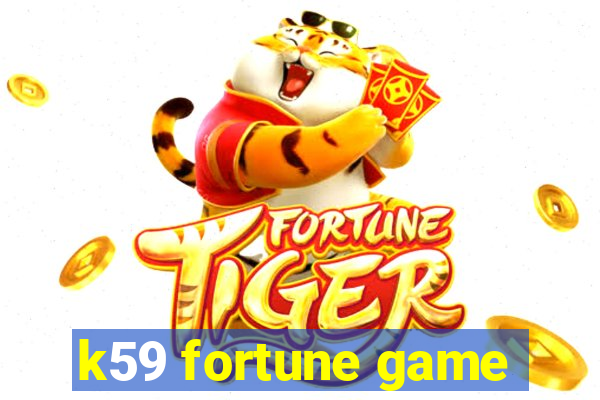 k59 fortune game