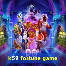 k59 fortune game