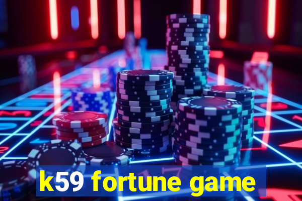 k59 fortune game