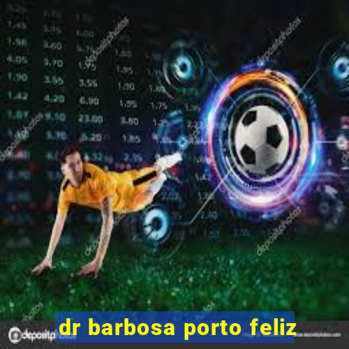 dr barbosa porto feliz