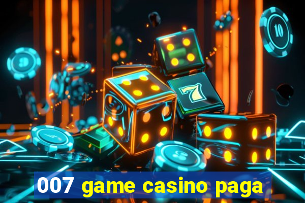 007 game casino paga