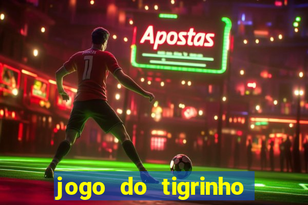 jogo do tigrinho gratis sem deposito