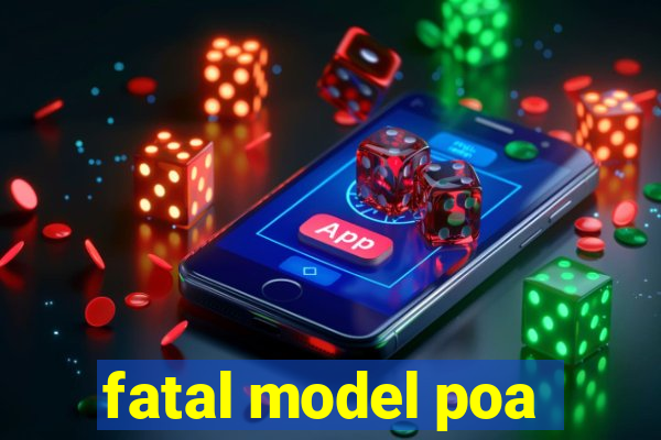 fatal model poa