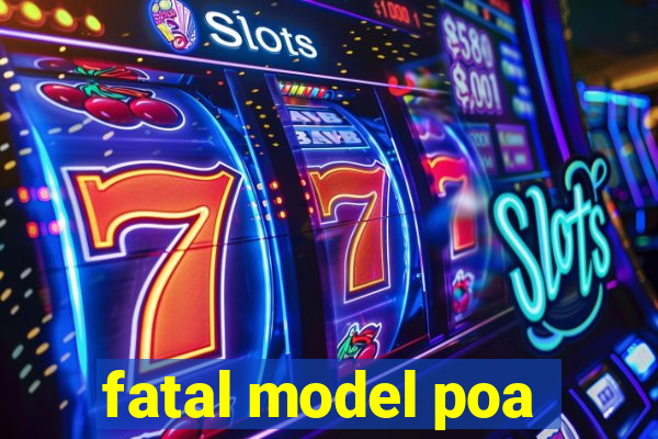 fatal model poa