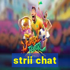 strii chat