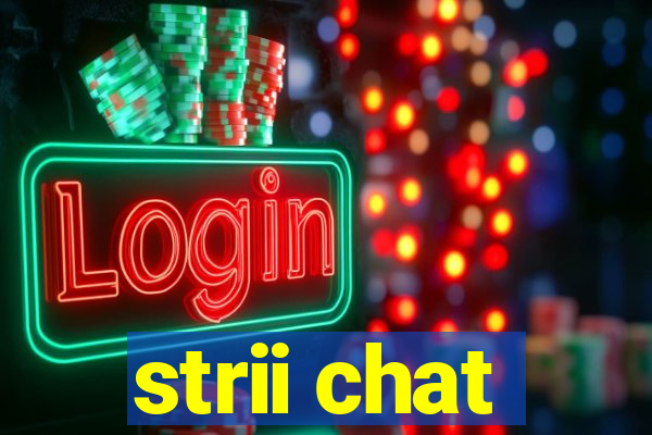 strii chat