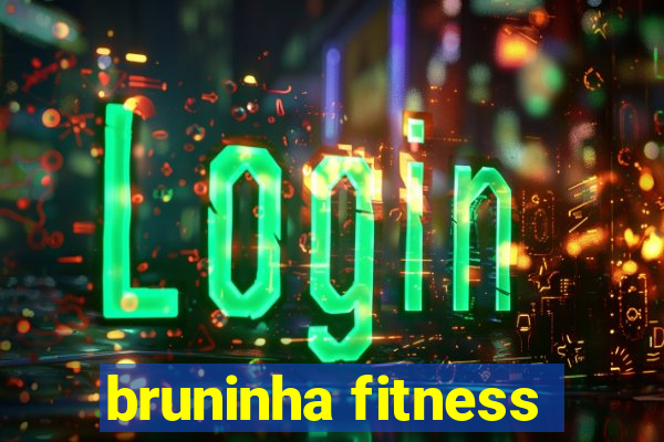 bruninha fitness