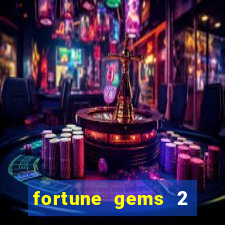 fortune gems 2 melhor horário para jogar