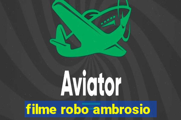 filme robo ambrosio