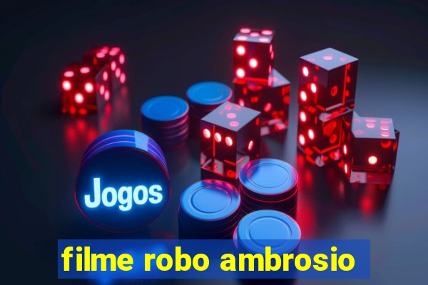 filme robo ambrosio