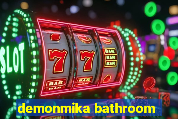 demonmika bathroom