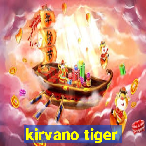 kirvano tiger