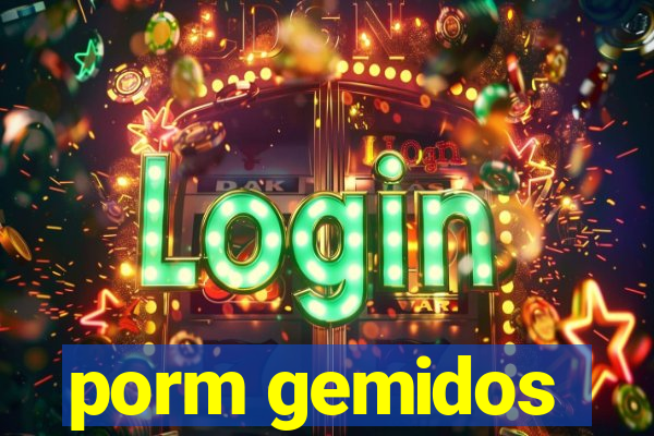 porm gemidos