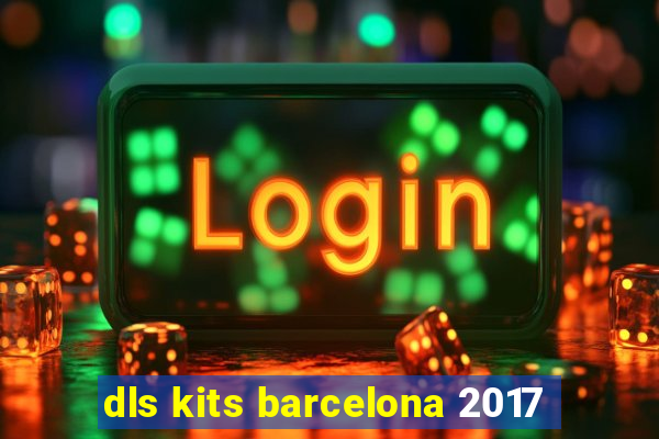 dls kits barcelona 2017