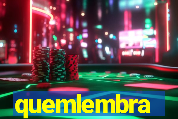 quemlembra