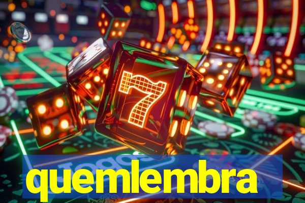 quemlembra