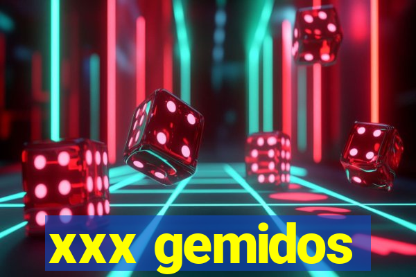 xxx gemidos