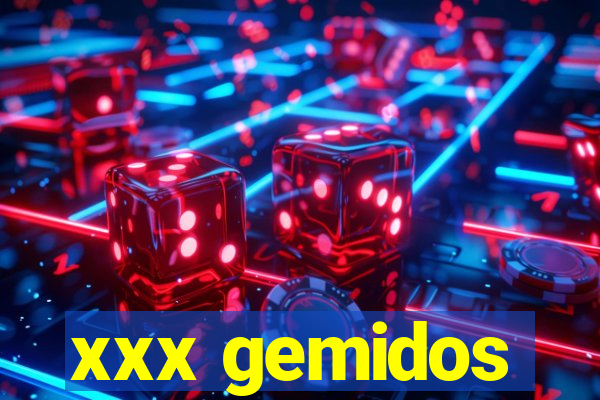 xxx gemidos