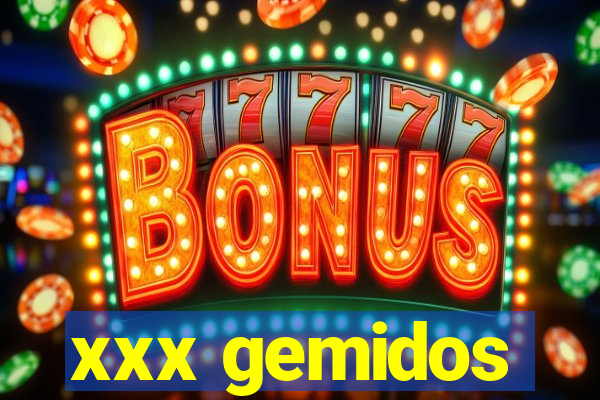 xxx gemidos