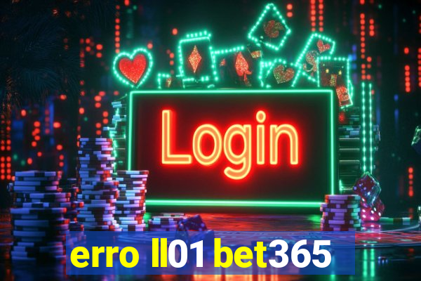 erro ll01 bet365