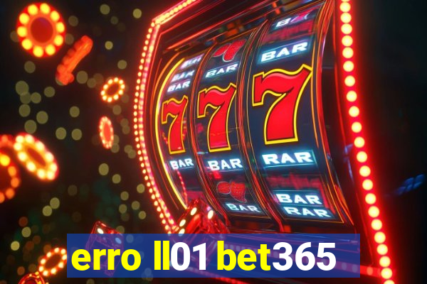 erro ll01 bet365