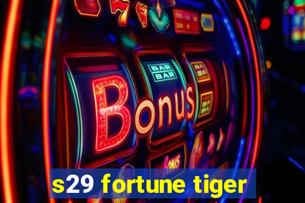 s29 fortune tiger